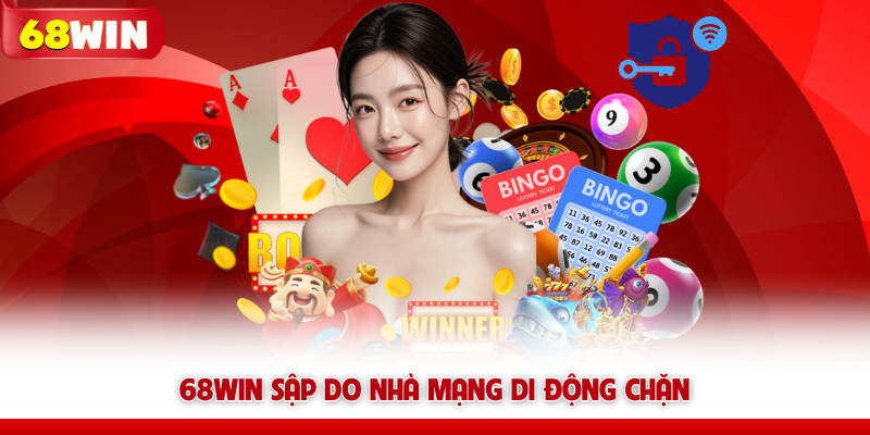 68WIN sập do nhà mạng di động chặn 