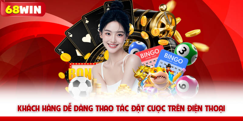 Khách hàng dễ dàng thao tác đặt cược 68win trên điện thoại 
