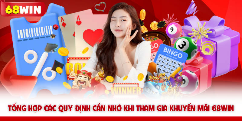 Khuyến Mãi 68WIN – Ưu Đãi 999K Cho Tất Cả Hội Viên 9 Tổng hợp các quy định cần nhớ khi tham gia khuyến mãi 68WIN